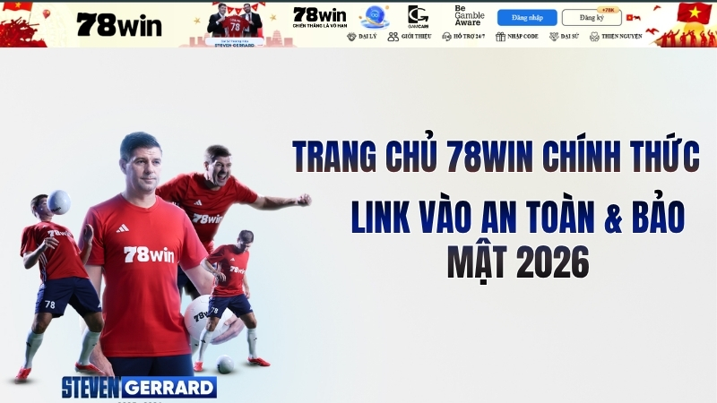 Trang chủ 78win chính thức: Link Vào An Toàn & Bảo Mật 2026